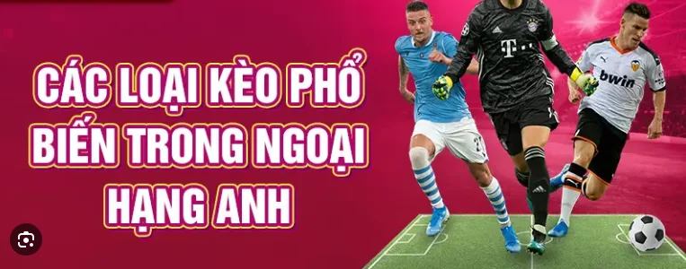 Các loại kèo Ngoại hạng Anh phổ biến